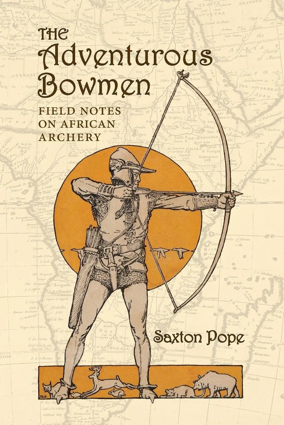 Cover: 9781948986816 | The Adventurous Bowmen | Field Notes on African Archery | Saxton Pope