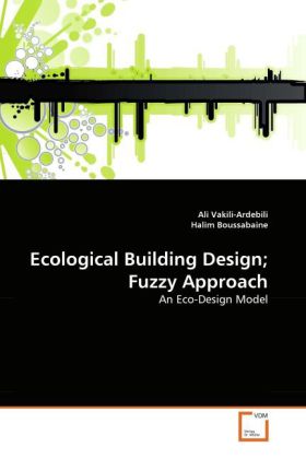 Ecological Building Design; Fuzzy Approach | An Eco-Design Model | Ali Vakili-Ardebili (u. a.) | Taschenbuch | Englisch | VDM Verlag Dr. Müller | EAN 9783639046816 - Vakili-Ardebili, Ali