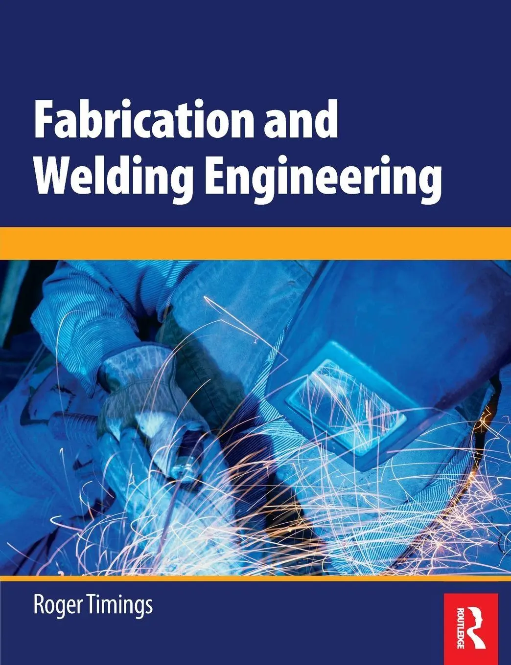 Cover: 9780750666916 | Fabrication and Welding Engineering | Roger Timings | Taschenbuch