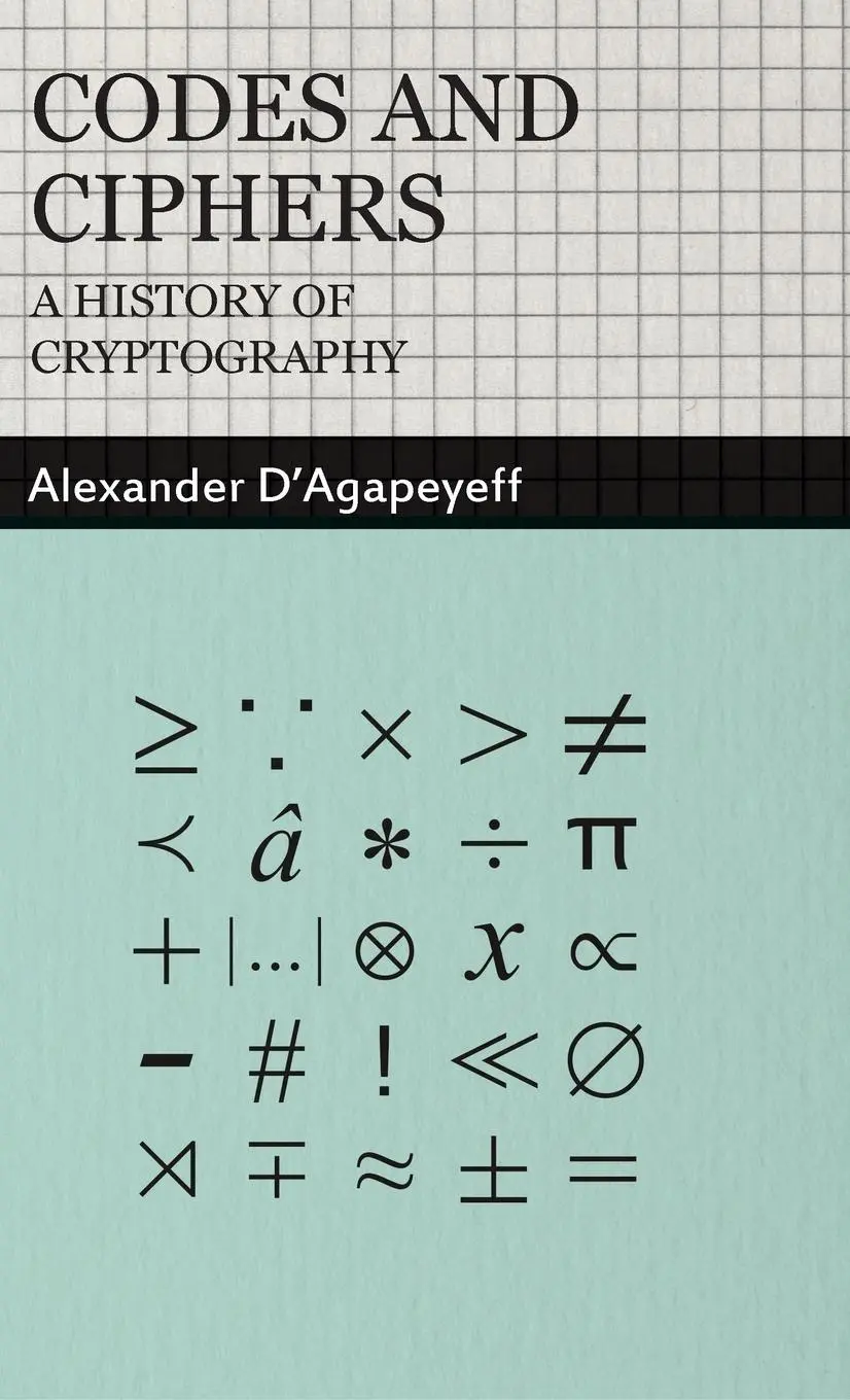 Cover: 9781443736916 | Codes and Ciphers - A History of Cryptography | Alexander D'Agapeyeff