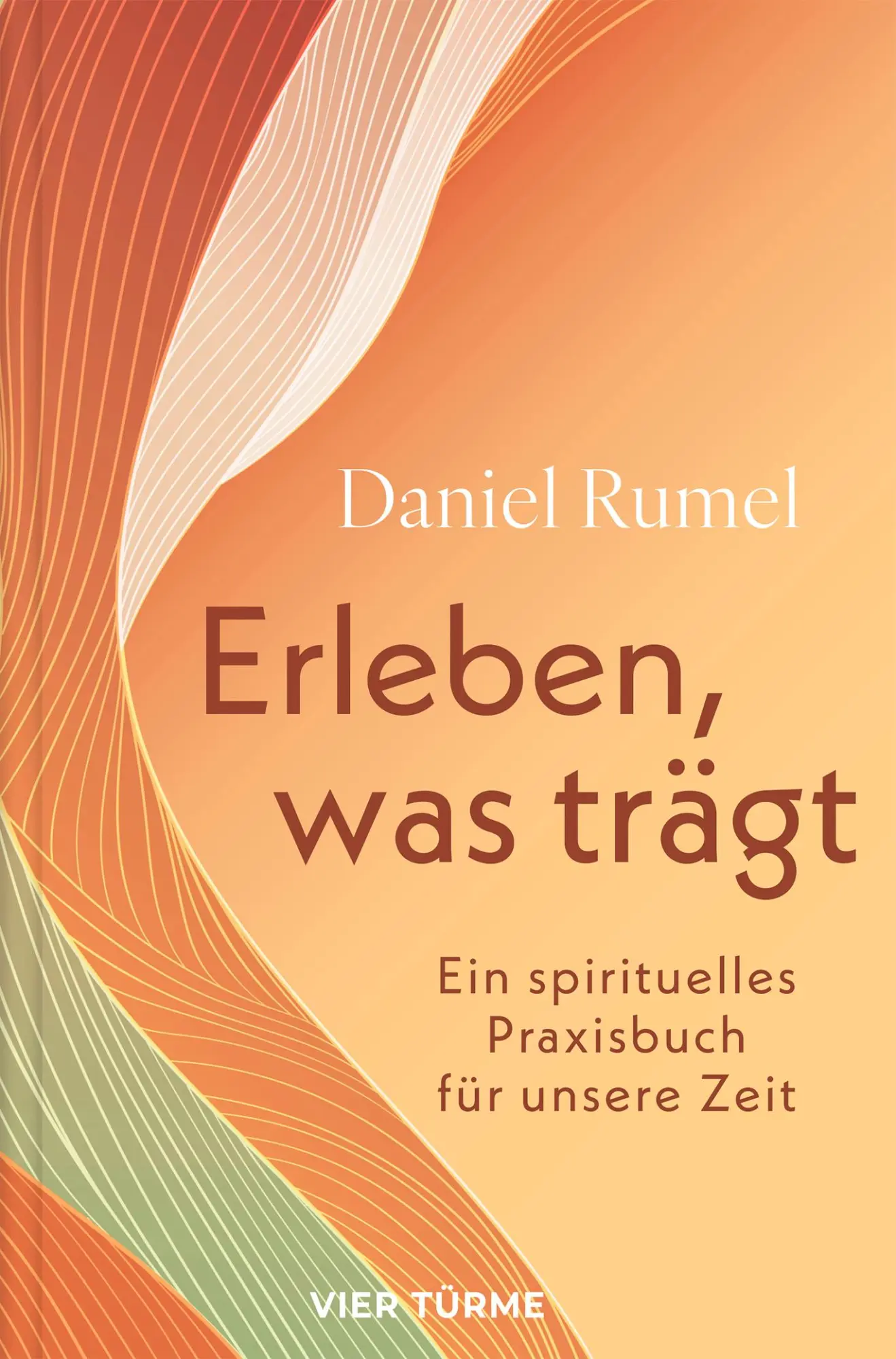 Cover: 9783736506916 | Erleben, was trägt | Ein spirituelles Praxisbuch für unsere Zeit