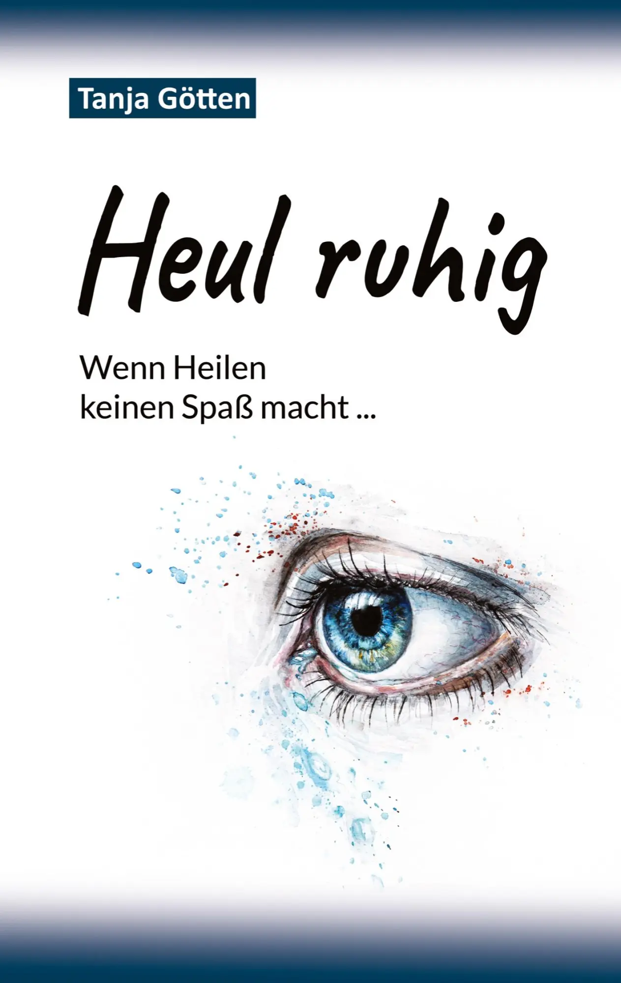 Cover: 9783384647016 | Heul ruhig | Tanja Götten | Taschenbuch | 336 S. | Deutsch | 2025