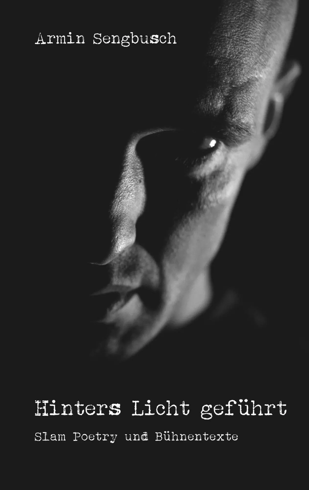 Cover: 9783738617016 | Hinters Licht geführt | Slam Poetry und Bühnentexte | Armin Sengbusch