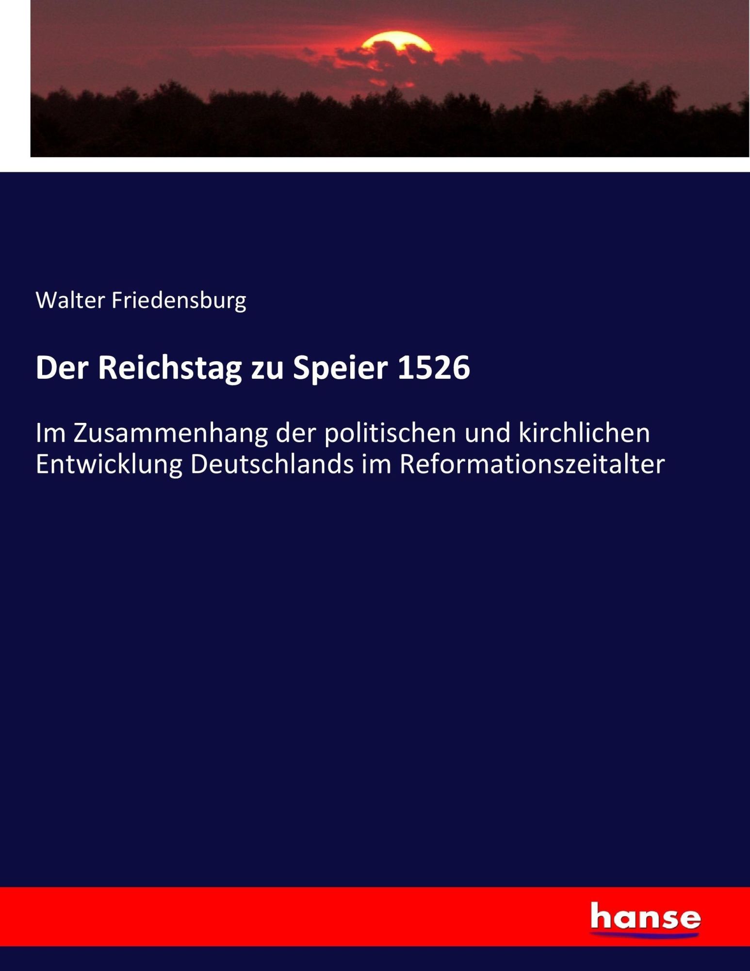 Cover: 9783743497016 | Der Reichstag zu Speier 1526 | Walter Friedensburg | Taschenbuch