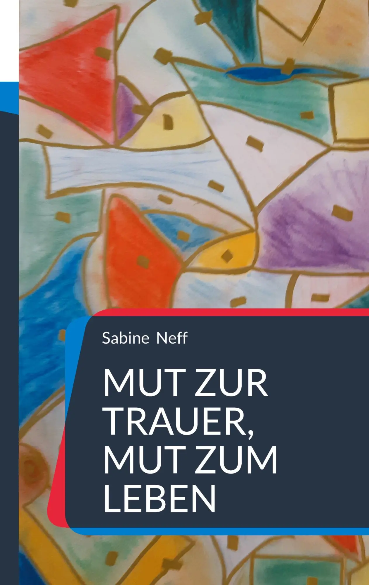Cover: 9783769307016 | Mut zur Trauer, Mut zum Leben | Sabine Neff | Taschenbuch | 72 S.