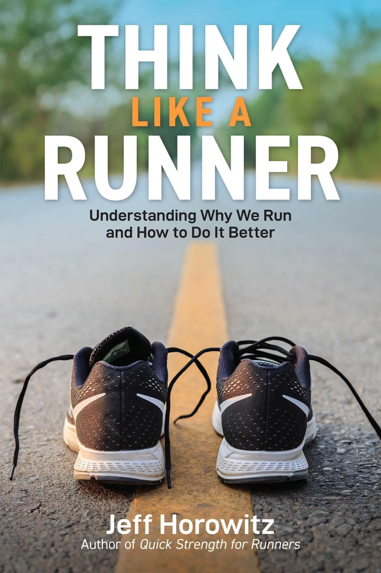 Cover: 9781646047116 | Think Like a Runner | Understanding Why We Run and How to Do It Better