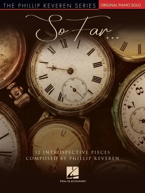 Cover: 9781705137116 | So Far...12 Introspective Pieces: Phillip Keveren Original Piano Solos