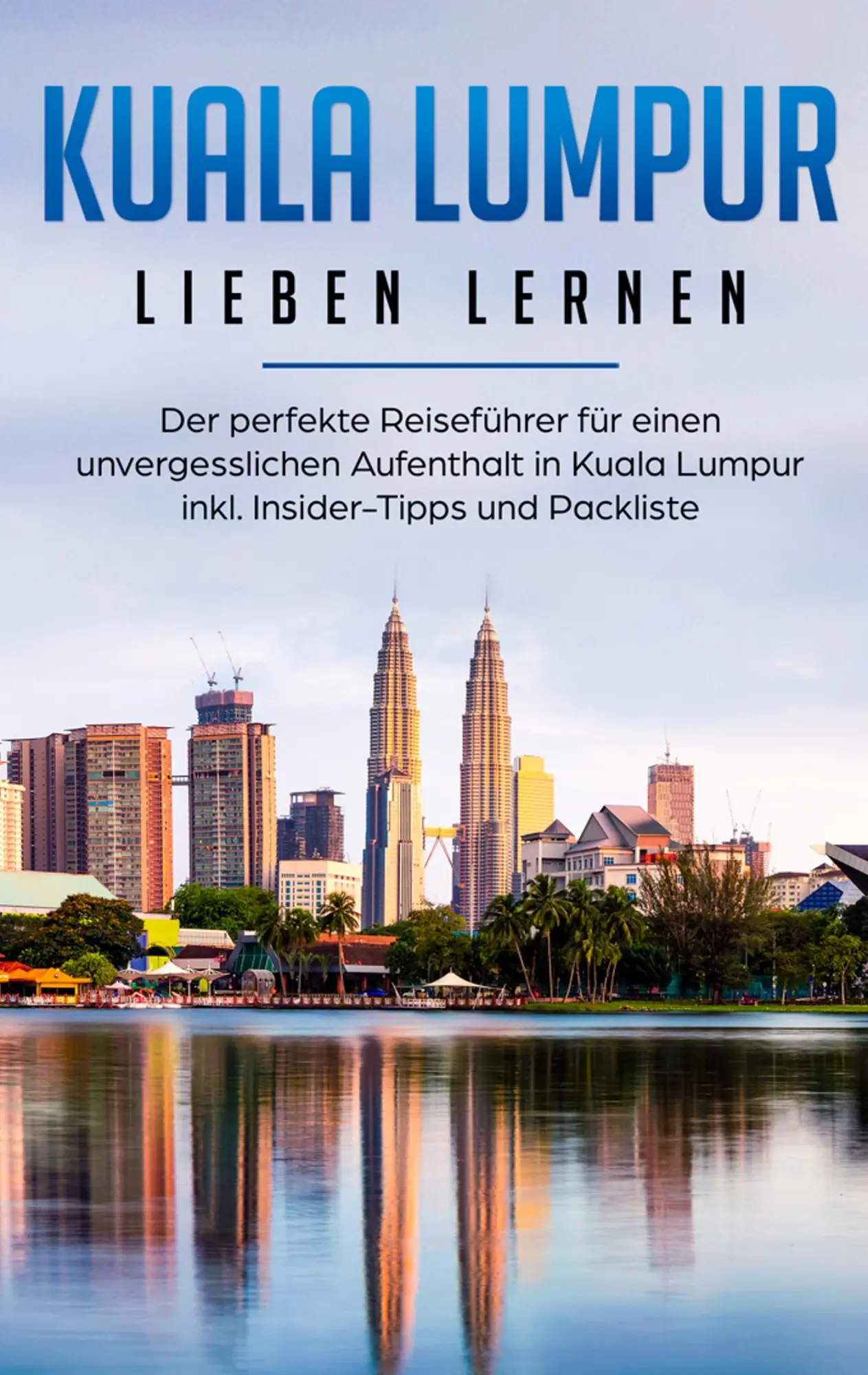 Cover: 9783750487116 | Kuala Lumpur lieben lernen: Der perfekte Reiseführer für einen... Cover: 9783750487116 | Kuala Lumpur lieben lernen: Der perfekte Reiseführer für einen...