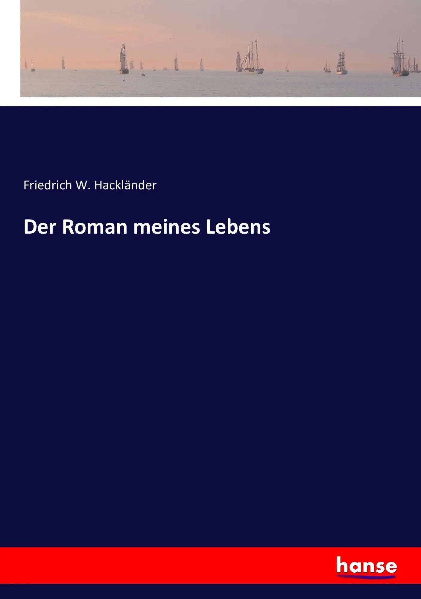 Cover: 9783743617216 | Der Roman meines Lebens | Friedrich W. Hackländer | Taschenbuch | 2017