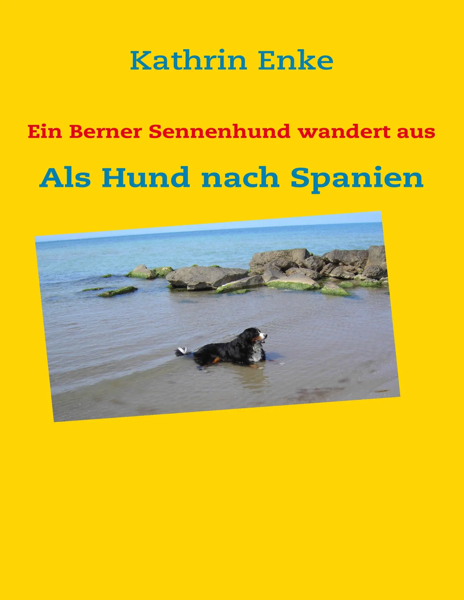 Cover: 9783839127216 | Ein Berner Sennenhund wandert aus | Als Hund nach Spanien | Enke
