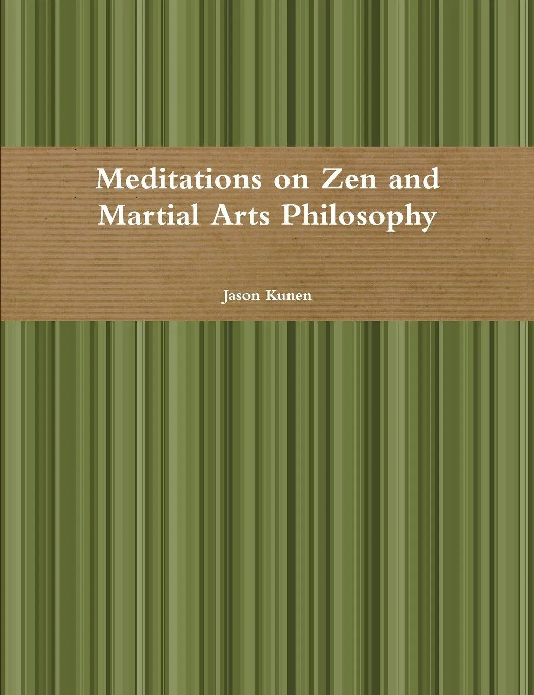 Cover: 9781105797316 | Meditations on Zen and Martial Arts Philosophy | Jason Kunen | Buch