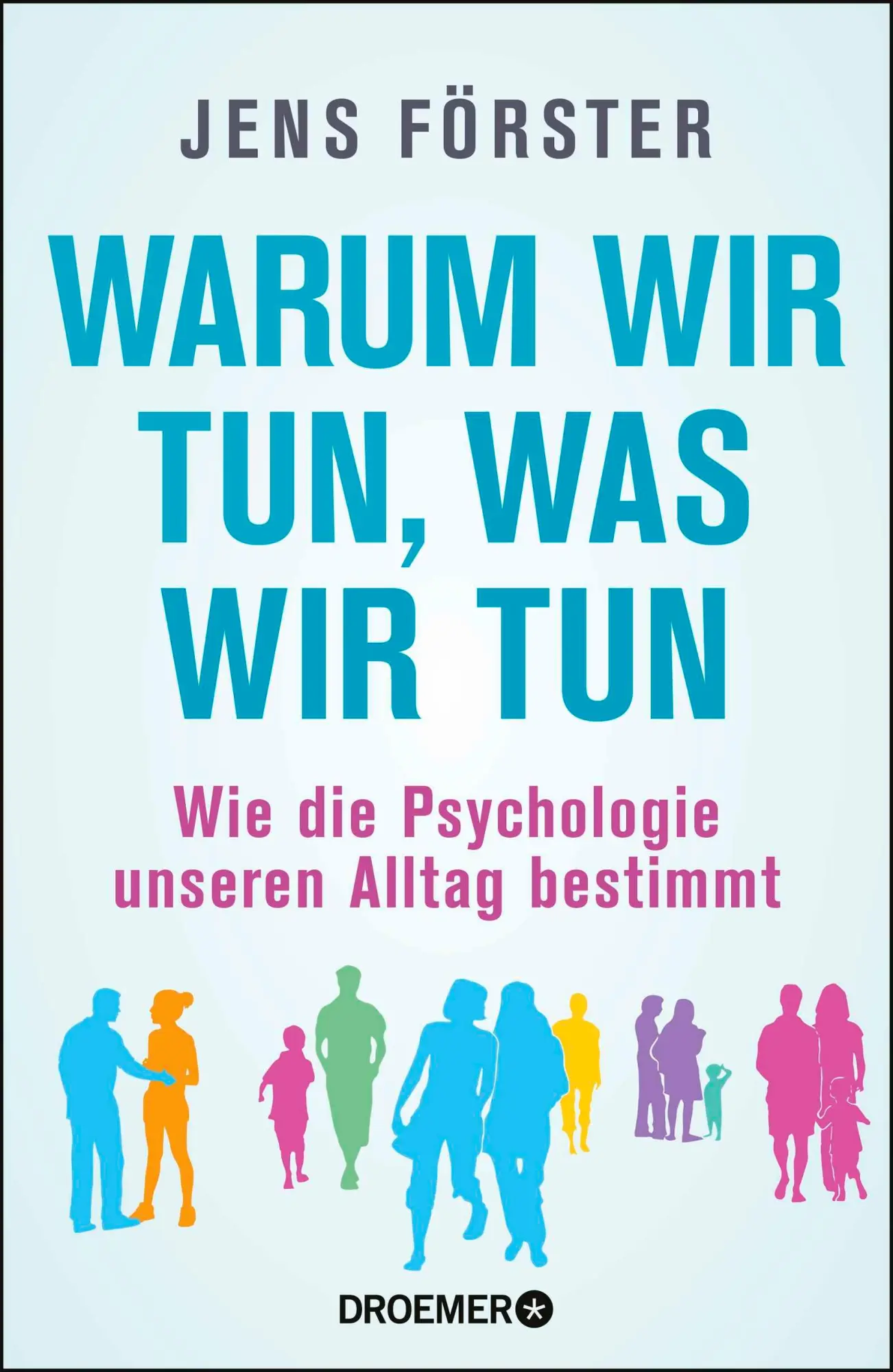 Cover: 9783426277416 | Warum wir tun, was wir tun | Jens Förster | Buch | 512 S. | Deutsch