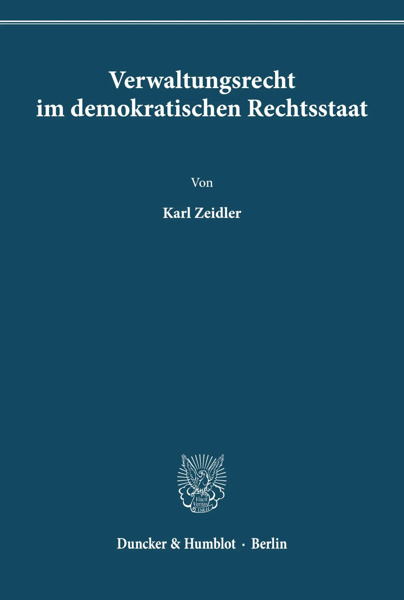 Cover: 9783428017416 | Verwaltungsrecht im demokratischen Rechtsstaat. | Karl Zeidler | Buch