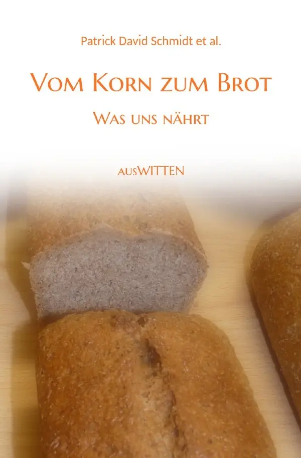 Cover: 9783819087516 | Vom Korn zum Brot - Was uns nährt | DE | Patrick David Schmidt | Buch
