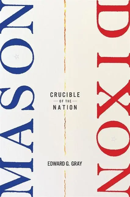 Cover: 9780674987616 | Mason-Dixon | Crucible of the Nation | Edward G. Gray | Buch | 2023