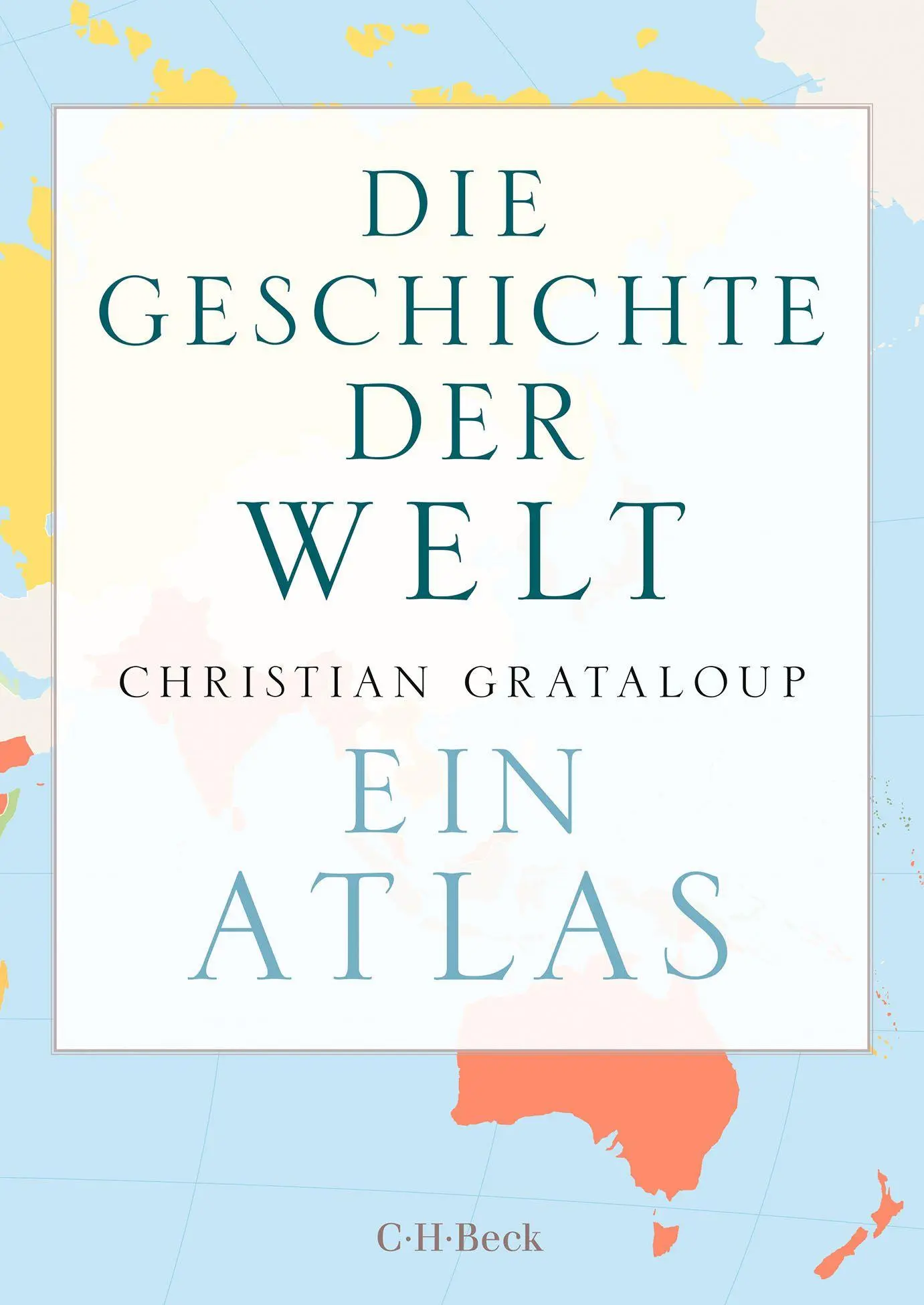 Cover: 9783406837616 | Die Geschichte der Welt | Ein Atlas | Christian Grataloup | Buch