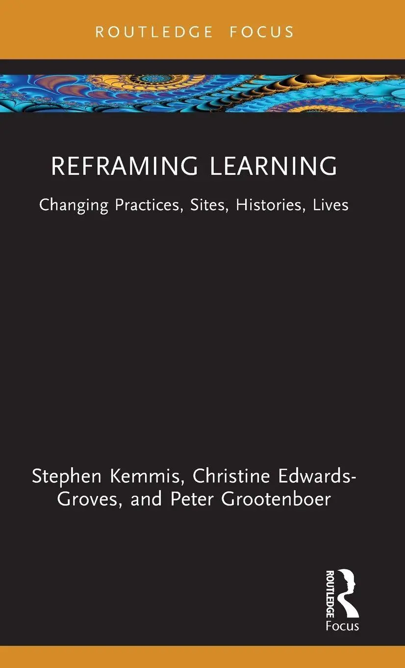 Cover: 9781032947716 | Reframing Learning | Changing Practices, Sites, Histories, Lives
