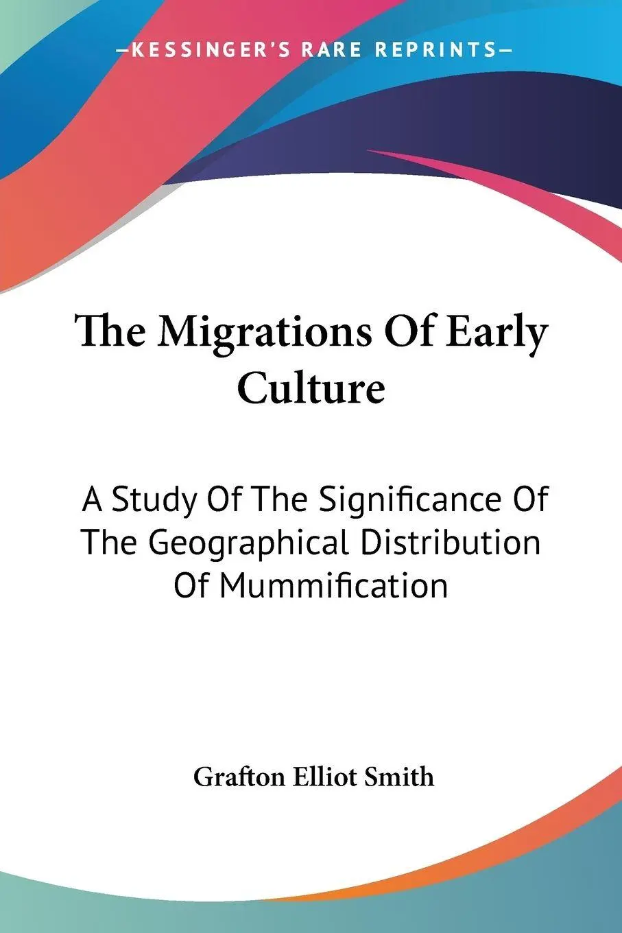 Cover: 9781432527716 | The Migrations Of Early Culture | Grafton Elliot Smith | Taschenbuch