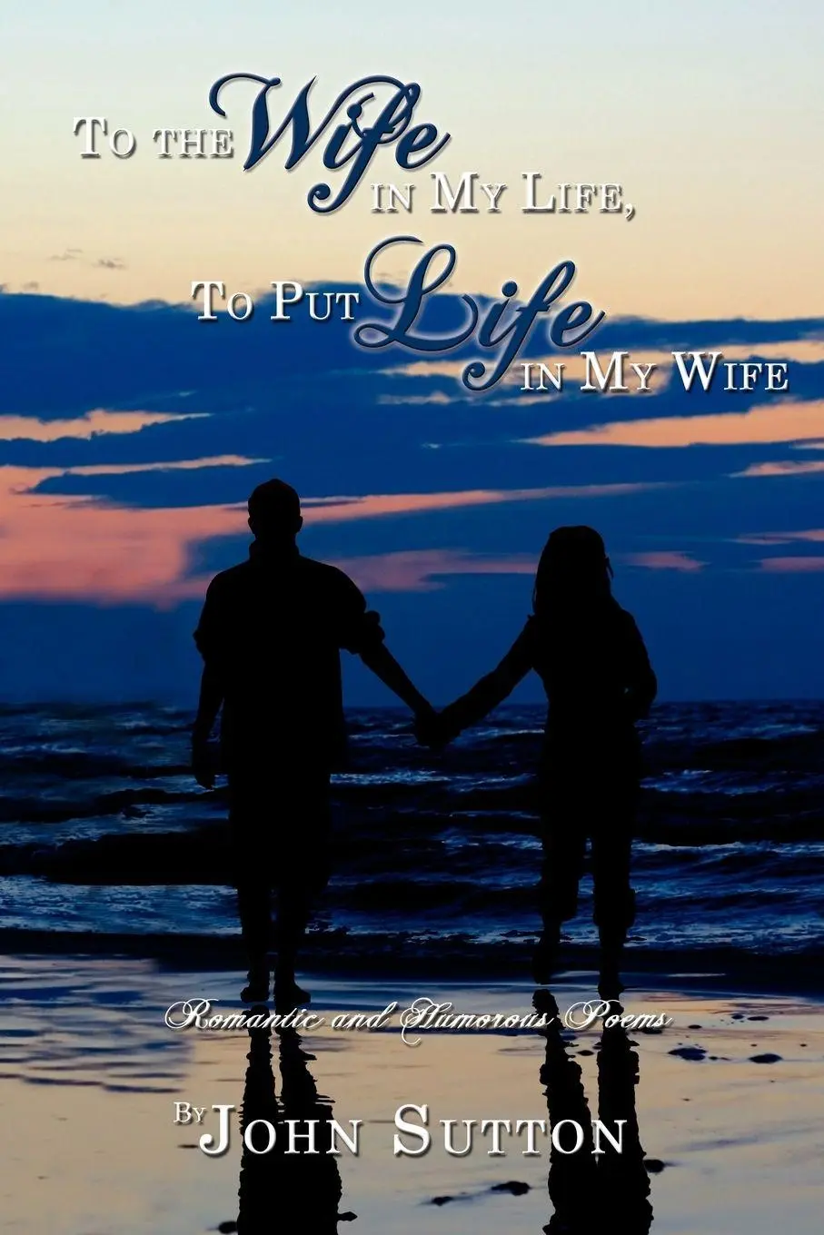 Cover: 9781434367716 | To the Wife in My Life, to Put Life in My Wife | John Sutton | Buch