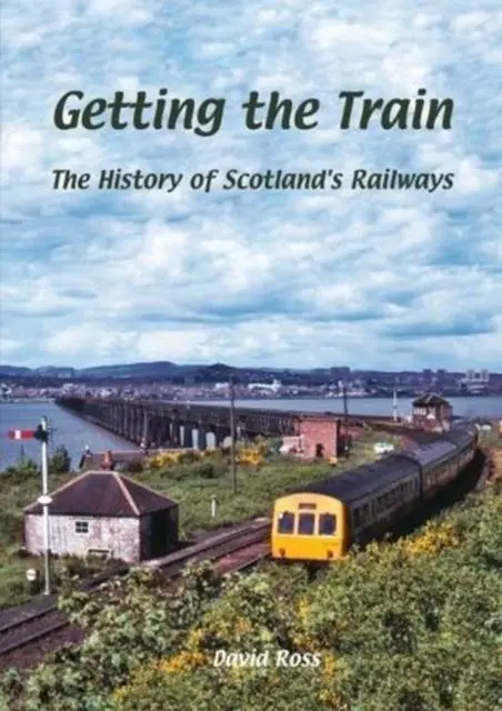 Cover: 9781840337716 | Getting the Train | The History of Scotland's Railways | David Ross