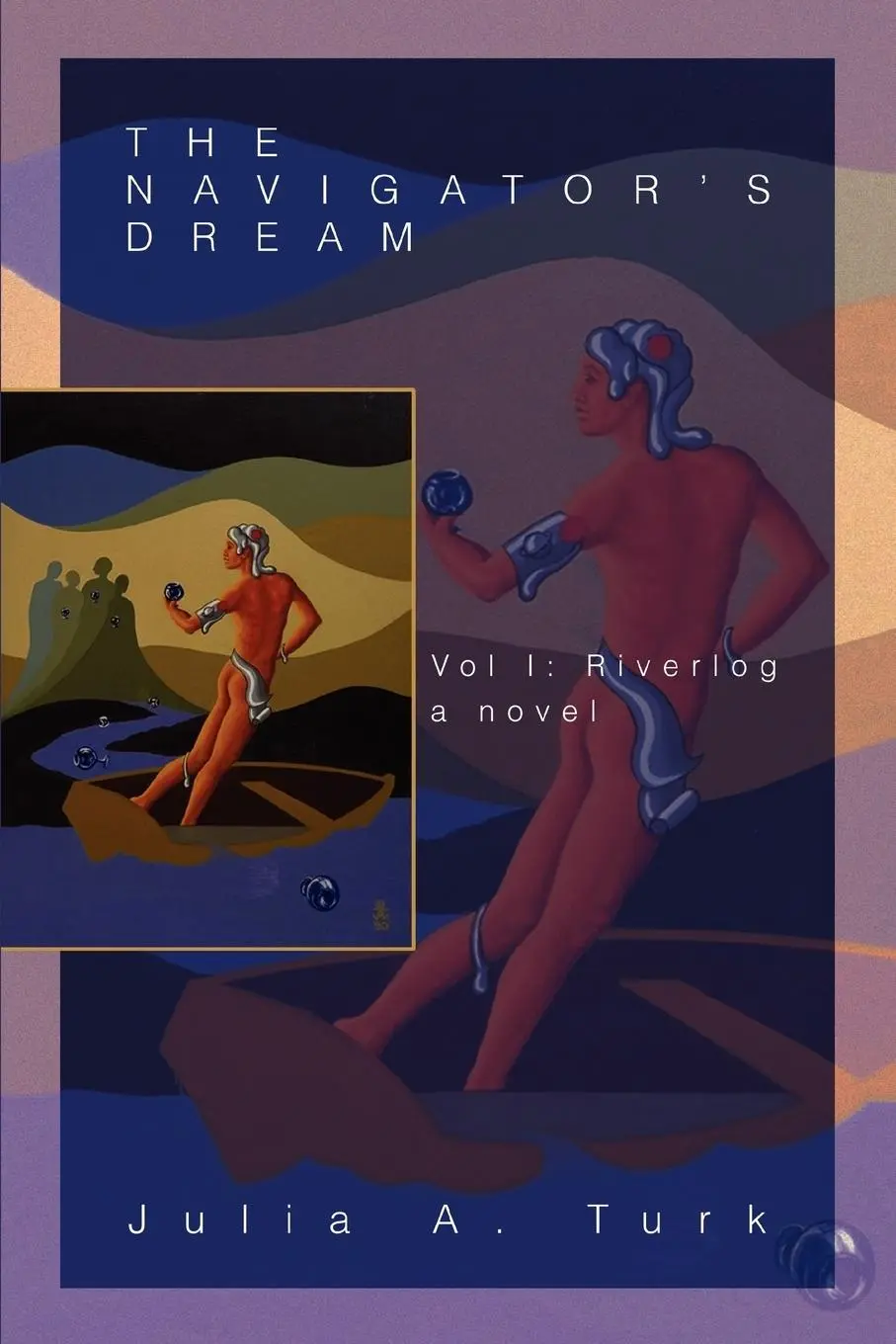 Cover: 9780595387816 | The Navigator's Dream | Vol I: Riverlog | Julia A Turk | Taschenbuch