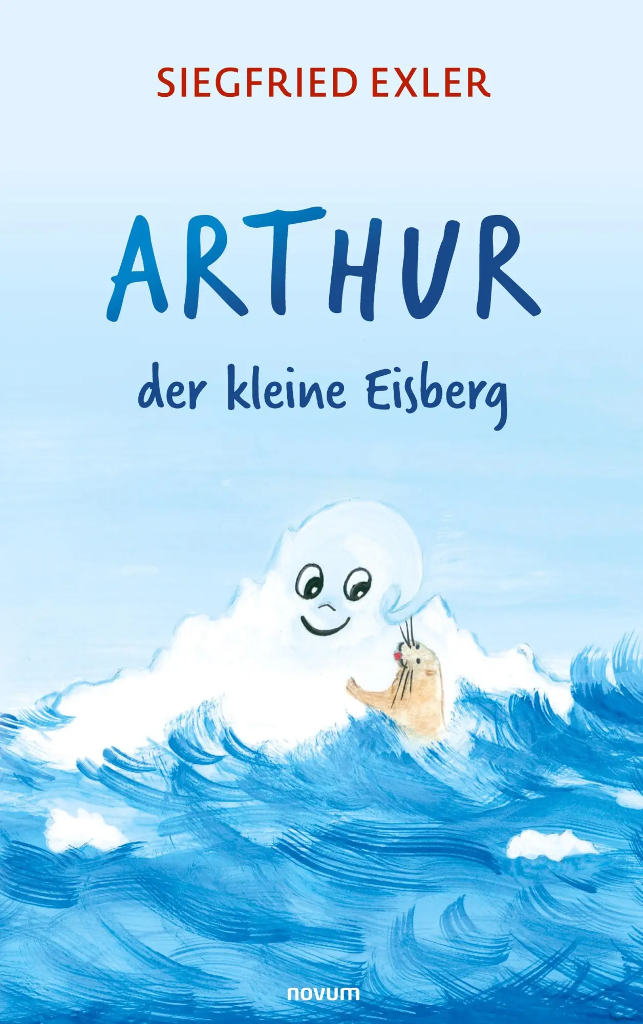 Cover: 9783991467816 | Arthur - der kleine Eisberg | Siegfried Exler | Taschenbuch | 68 S.