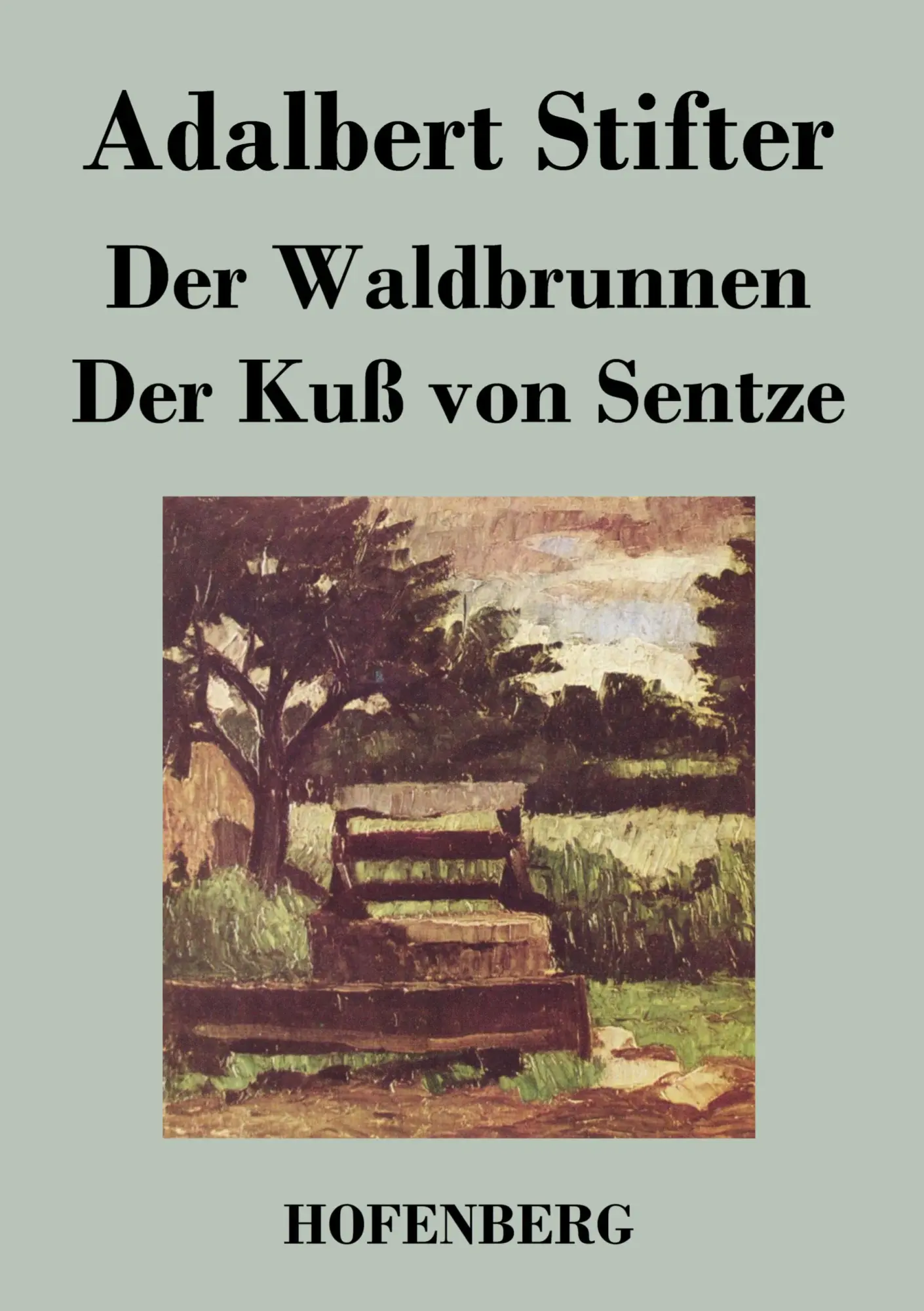 Cover: 9783843017916 | Der Waldbrunnen / Der Kuß von Sentze | Adalbert Stifter | Taschenbuch