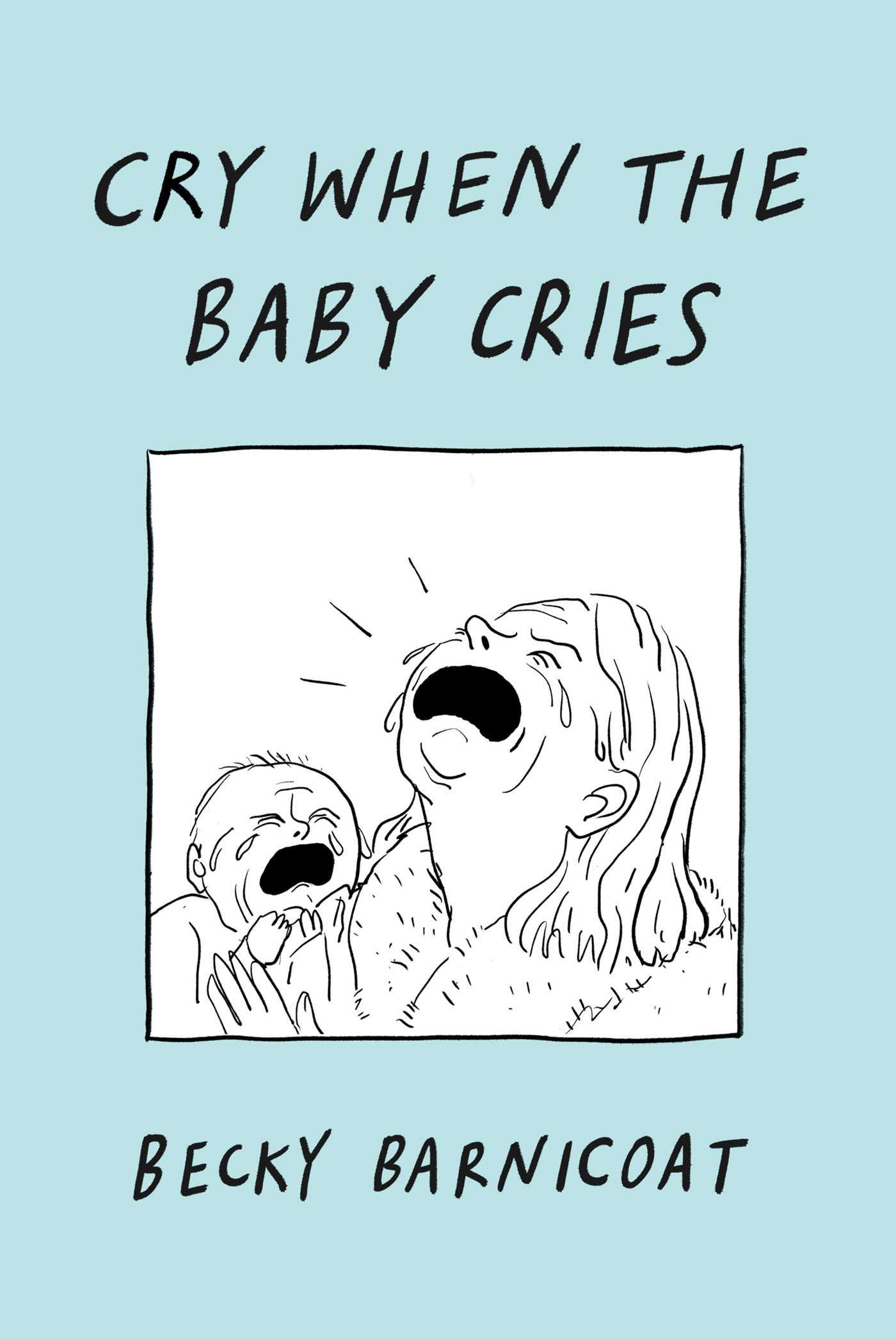 Cover: 9781668048016 | Cry When the Baby Cries | Becky Barnicoat | Buch | Englisch | 2025
