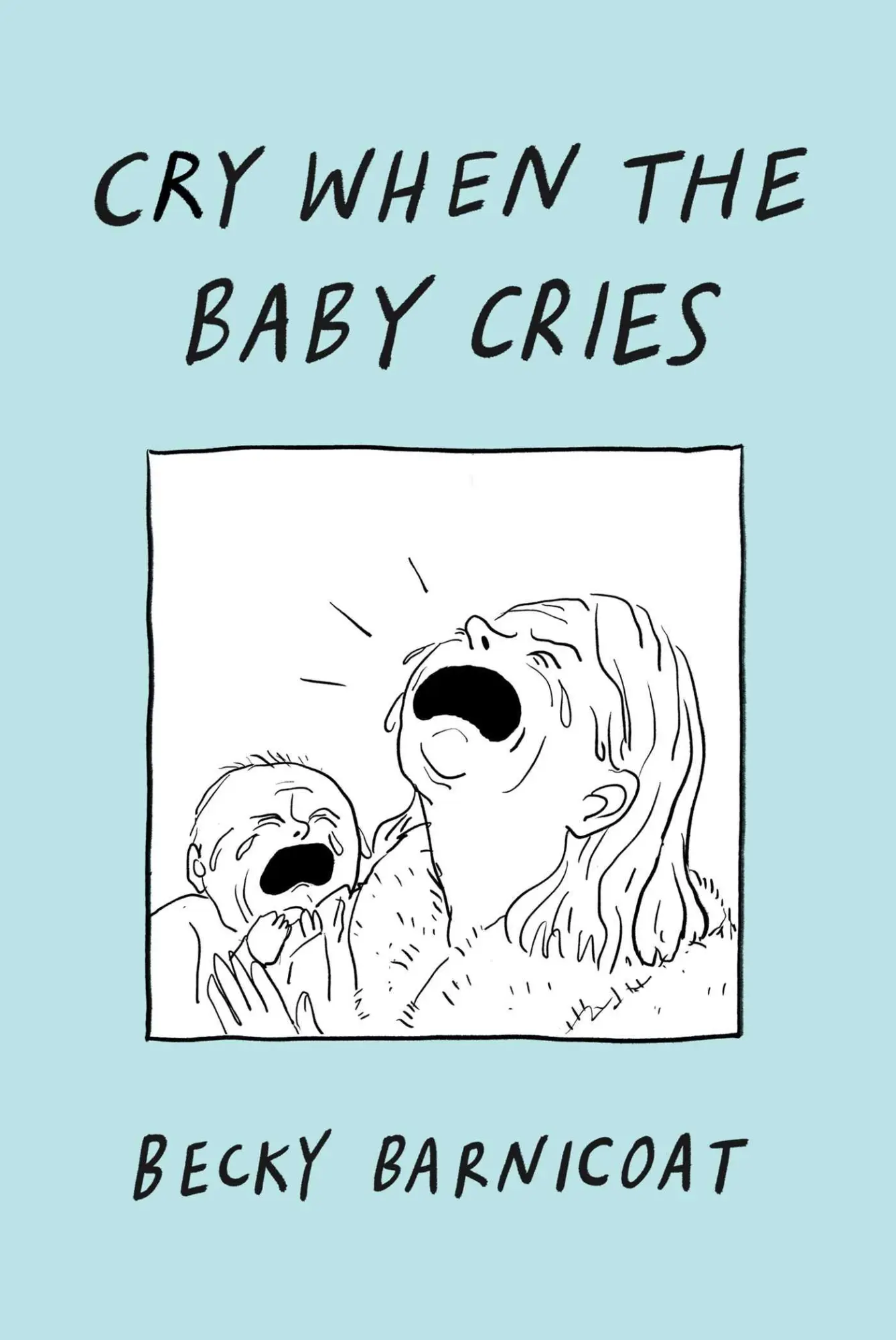 Cover: 9781668048016 | Cry When the Baby Cries | Becky Barnicoat | Buch | Englisch | 2025