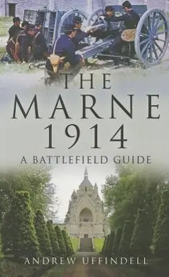 Cover: 9781848848016 | The Marne 1914: A Battlefield Guide | Andrew Uffindell | Taschenbuch