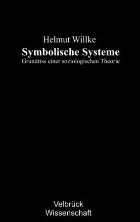 Cover: 9783938808016 | Symbolische Systeme | Grundriss einer soziologischen Theorie | Willke