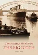 Cover: 9780752428116 | The Big Ditch: Manchester's Ship Canal | Cyril J Wood | Taschenbuch