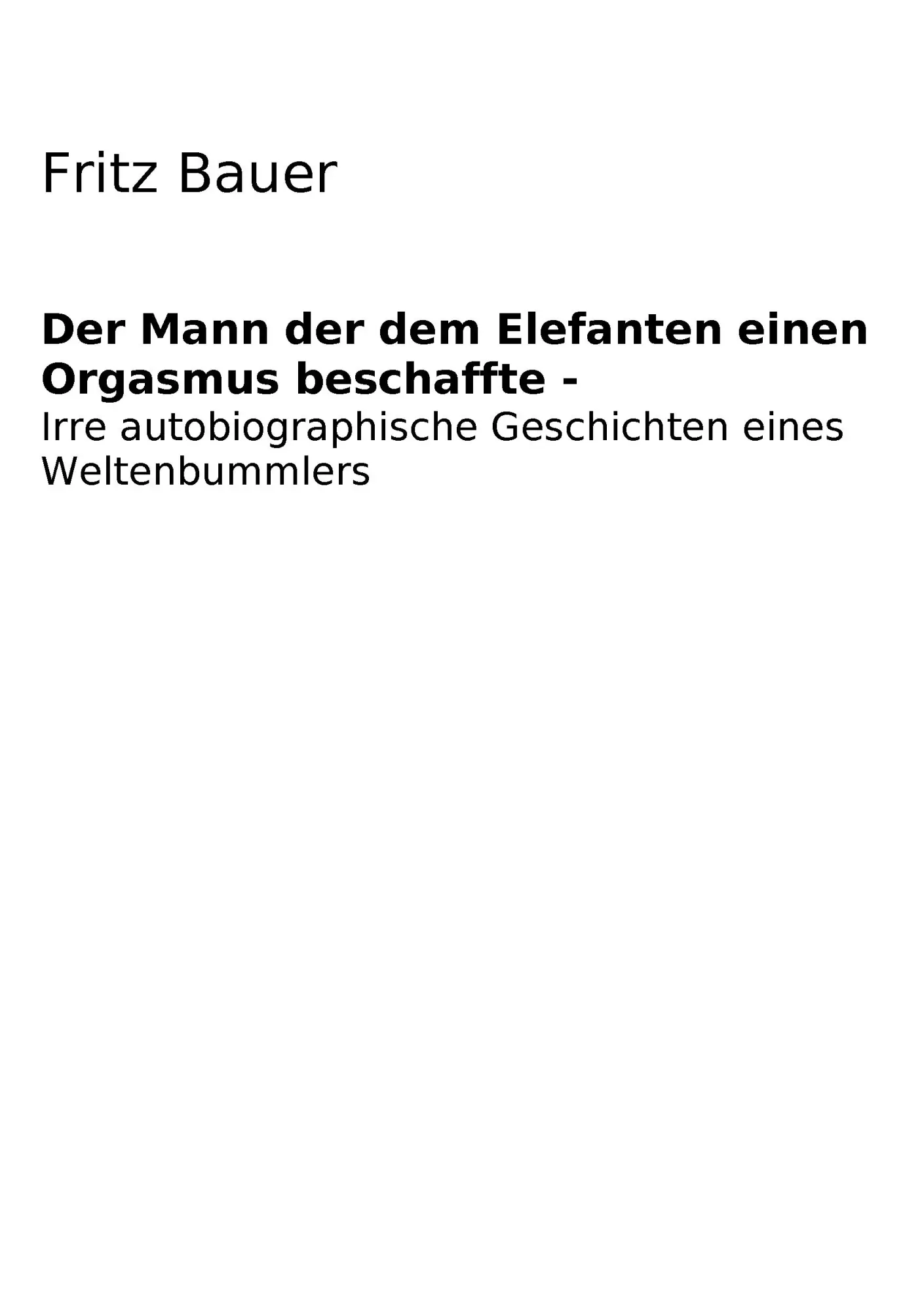 Cover: 9783735758316 | Der Mann der dem Elefanten einen Orgasmus beschaffte | Bauer | Buch