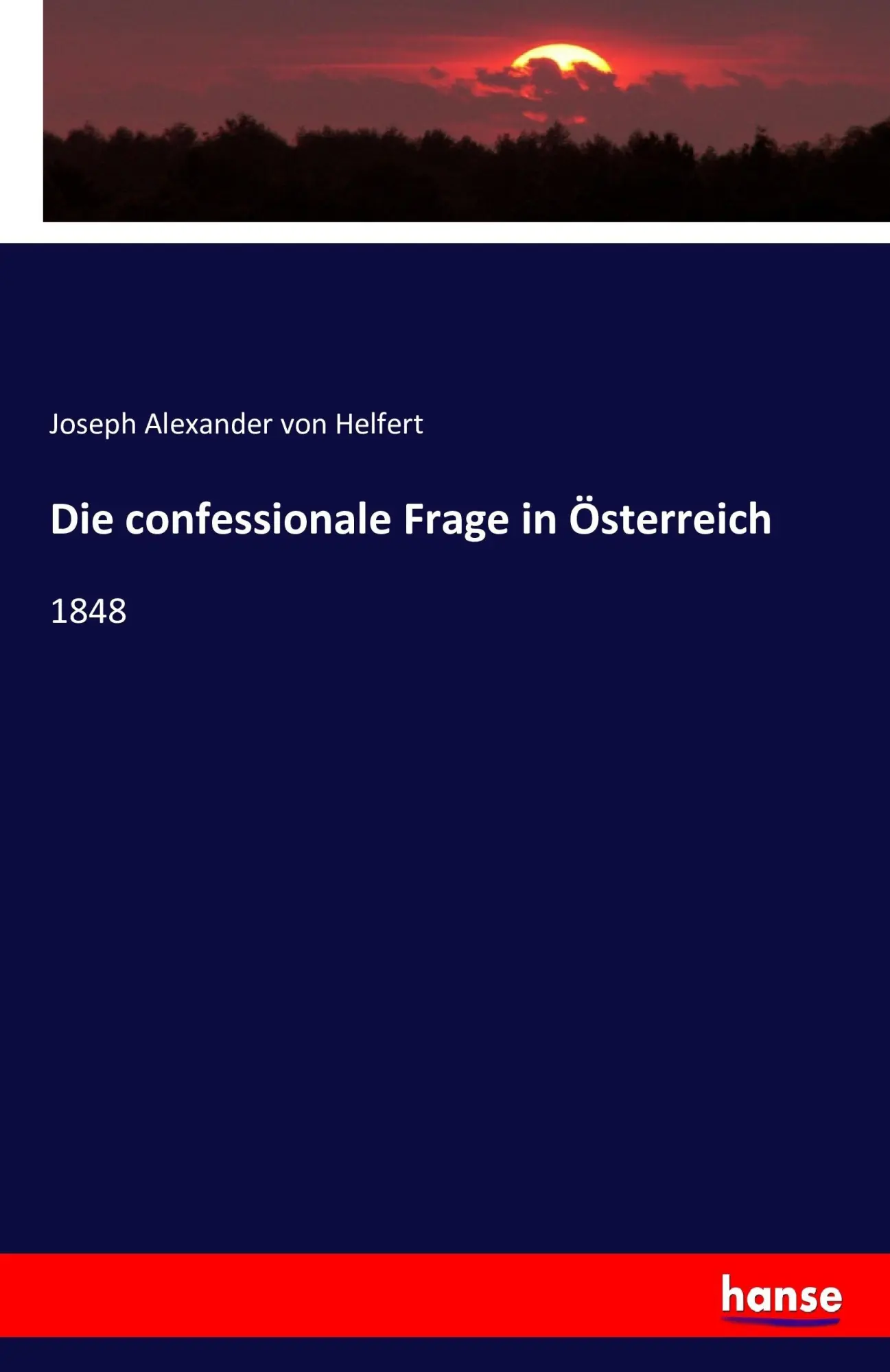Cover: 9783741148316 | Die confessionale Frage in Österreich | 1848 | Helfert | Taschenbuch