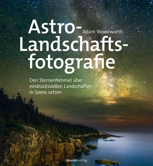 Cover: 9783864908316 | Astro-Landschaftsfotografie | Adam Woodworth | Taschenbuch | 208 S.