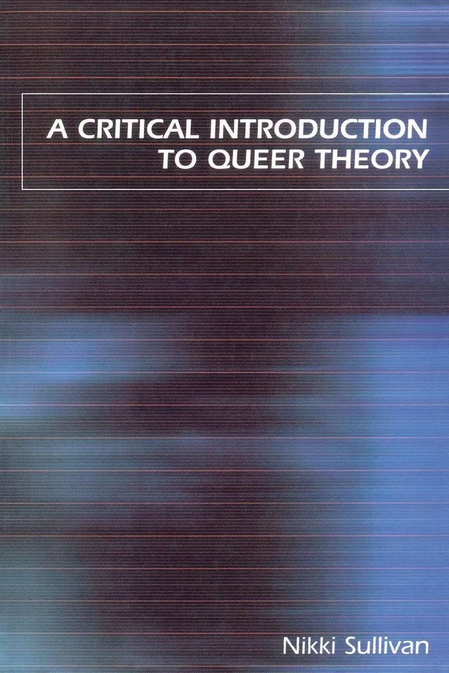 Cover: 9780814798416 | A Critical Introduction to Queer Theory | Nikki Sullivan | Taschenbuch