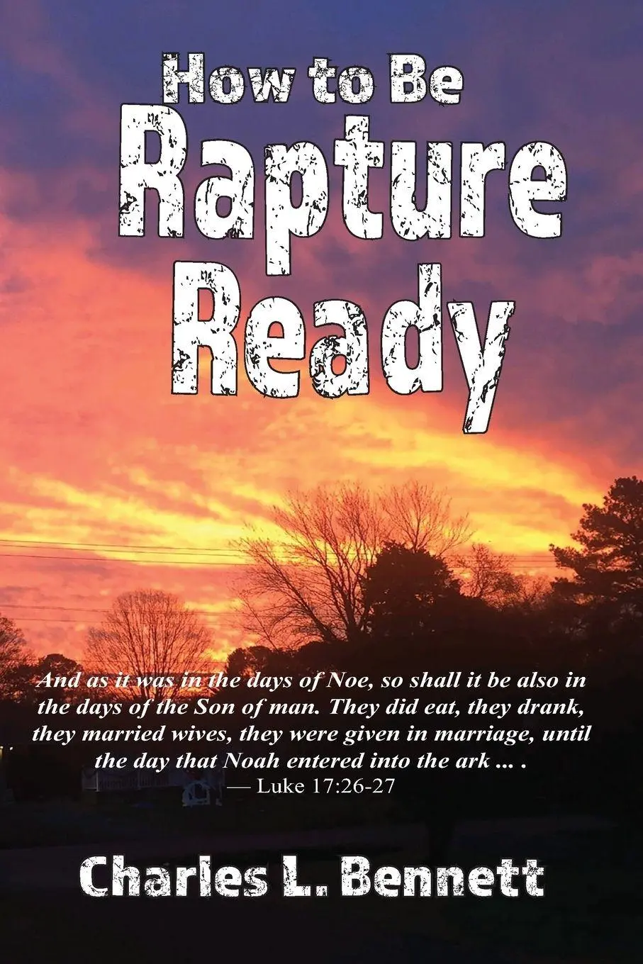 Cover: 9781950398416 | How to Be Rapture Ready | Charles L Bennett | Taschenbuch | Englisch