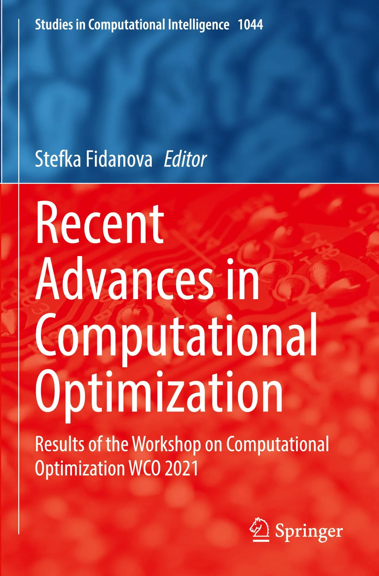 Recent Advances in Computational Optimization: Results of the Workshop on Computational Optimization WCO 2021 (Studies in Computational Intelligence, 1044, Band 1044)