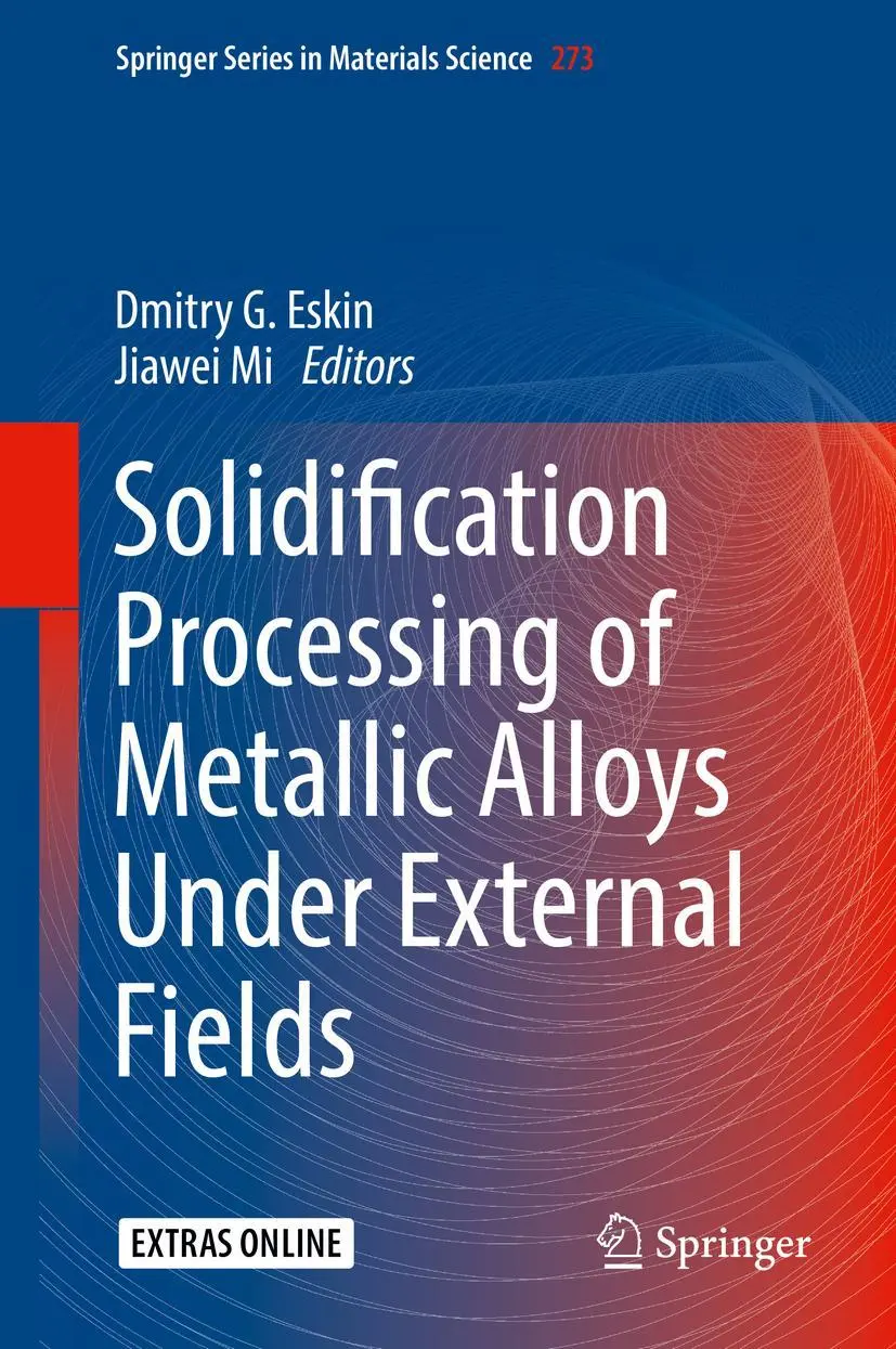Cover: 9783319948416 | Solidification Processing of Metallic Alloys Under External Fields