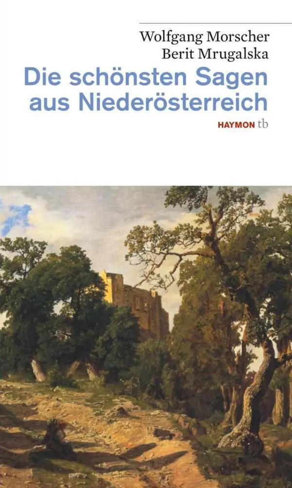 Cover: 9783852188416 | Die schönsten Sagen aus Niederösterreich | Wolfgang Morscher (u. a.)