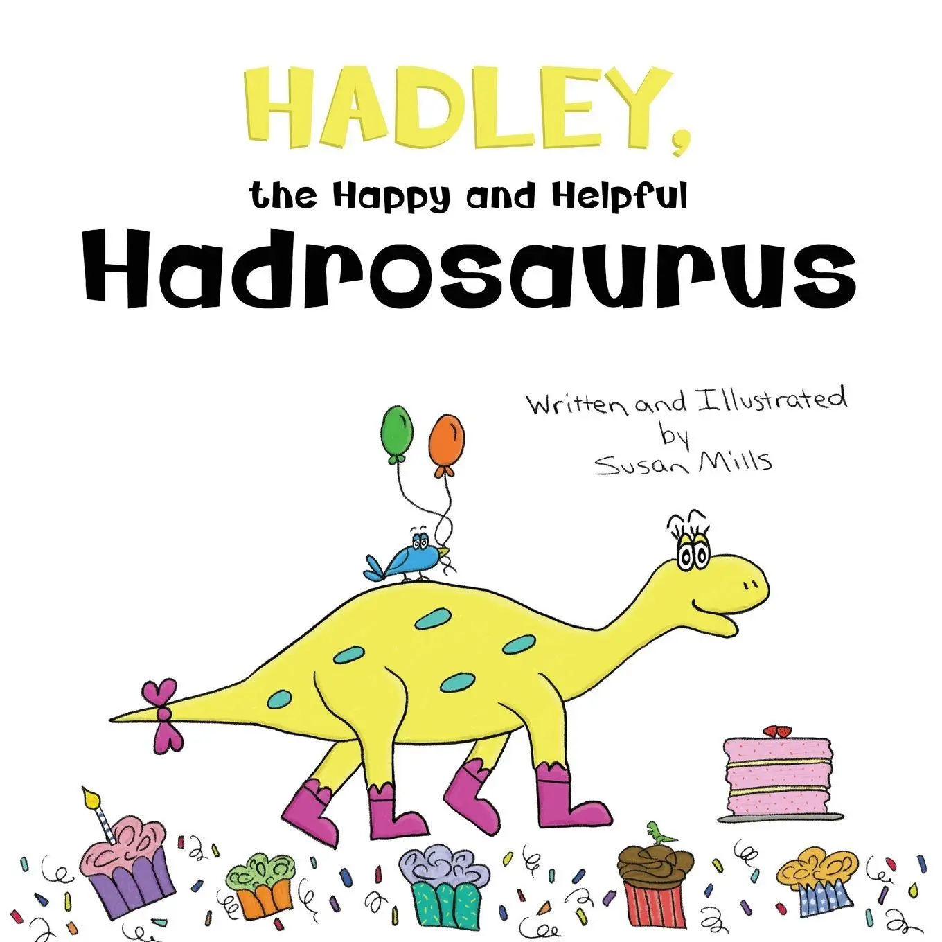 Cover: 9798987628416 | Hadley, the Happy and Helpful Hadrosaurus | Susan Mills | Taschenbuch