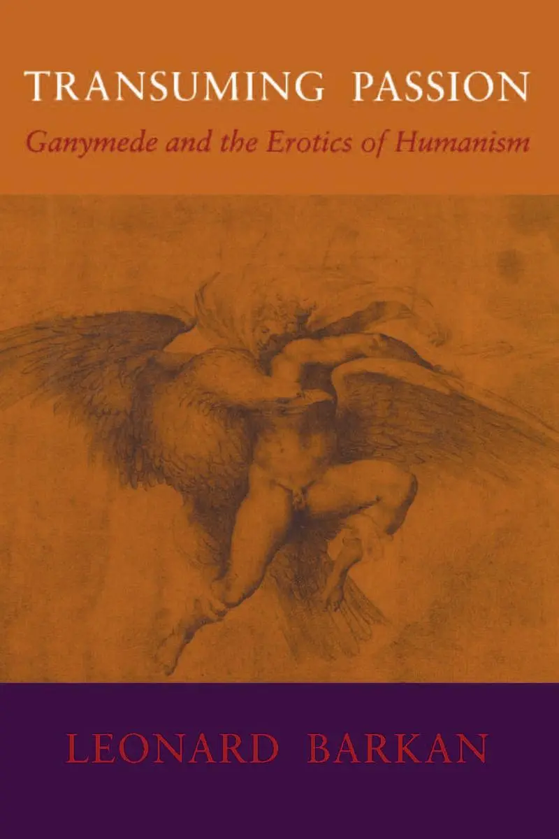 Cover: 9780804718516 | Transuming Passion | Ganymede and the Erotics of Humanism | Barkan