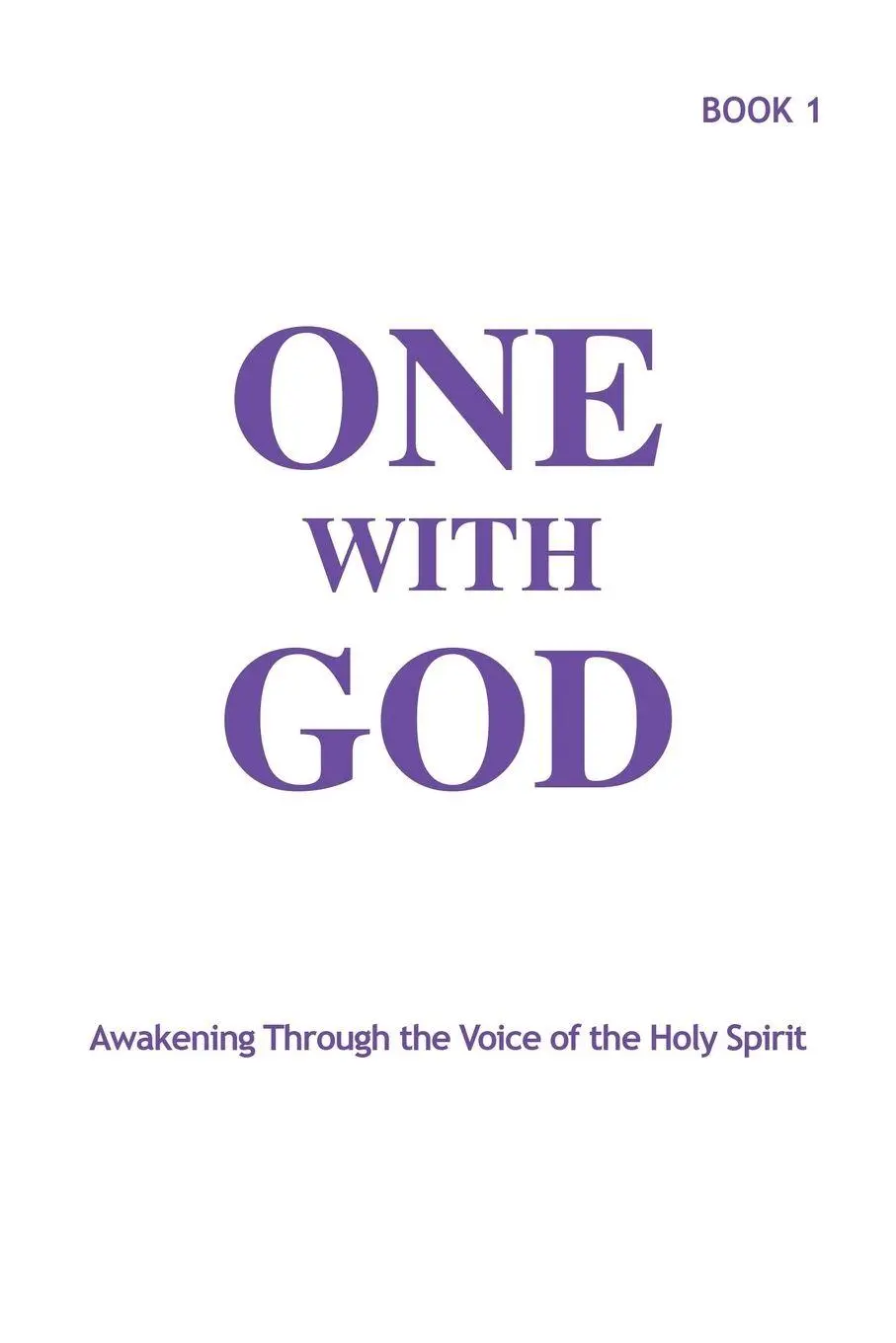 Cover: 9780996578516 | One With God | Awakening Through the Voice of the Holy Spirit - Book 1