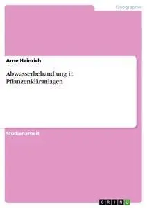 Cover: 9783638888516 | Abwasserbehandlung in Pflanzenkläranlagen | Arne Heinrich | Buch