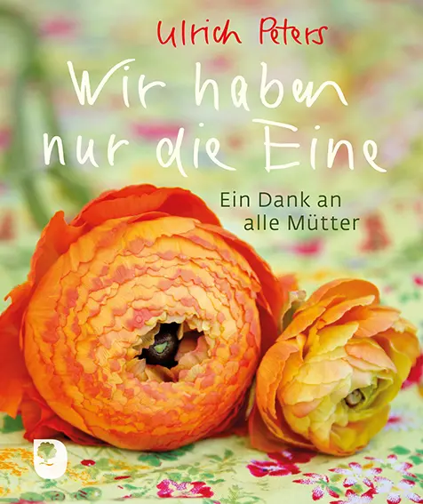 Cover: 9783869178516 | Wir haben nur die Eine | Ein Dank an alle Mütter | Ulrich Peters
