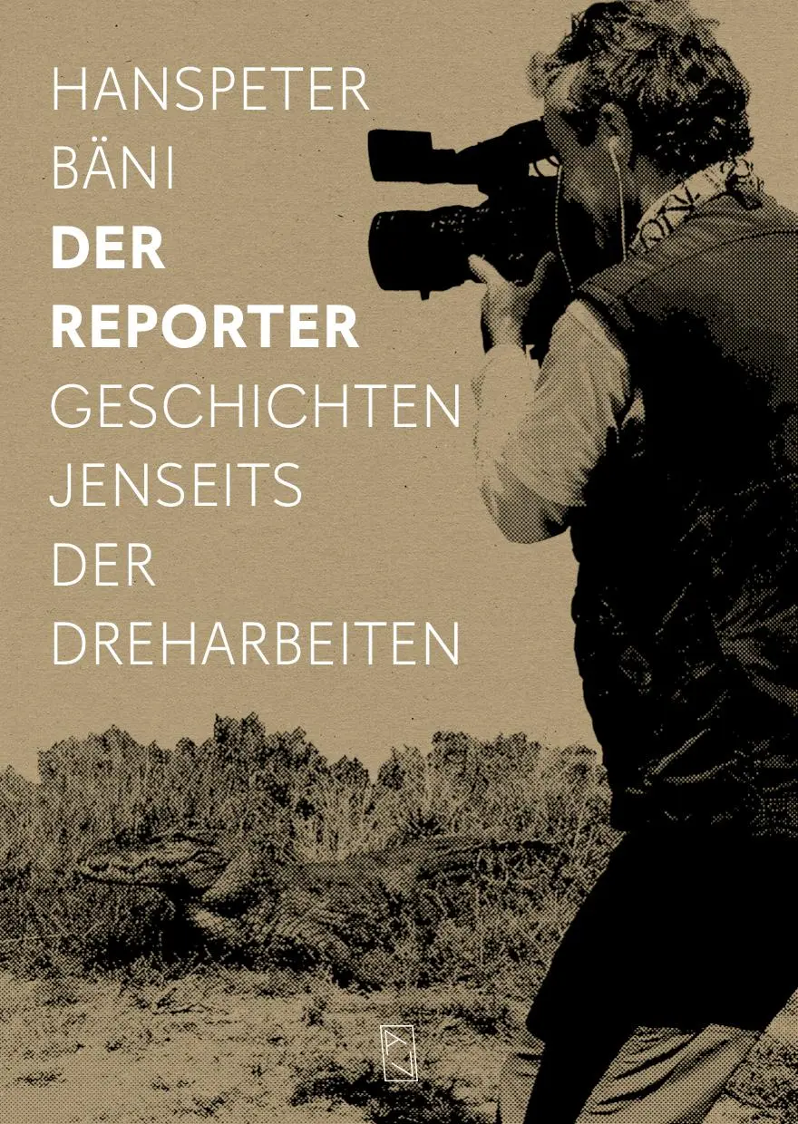 Cover: 9783907238516 | Der Reporter | Geschichten jenseits der Dreharbeiten | Hanspeter Bäni