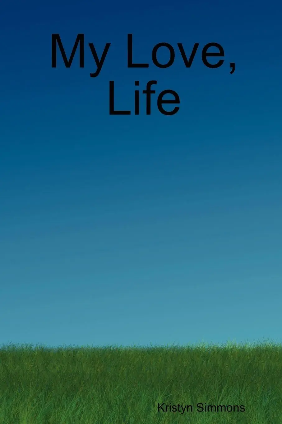 Cover: 9780615238616 | My Love, Life | Kristyn Simmons | Taschenbuch | Englisch | 2011