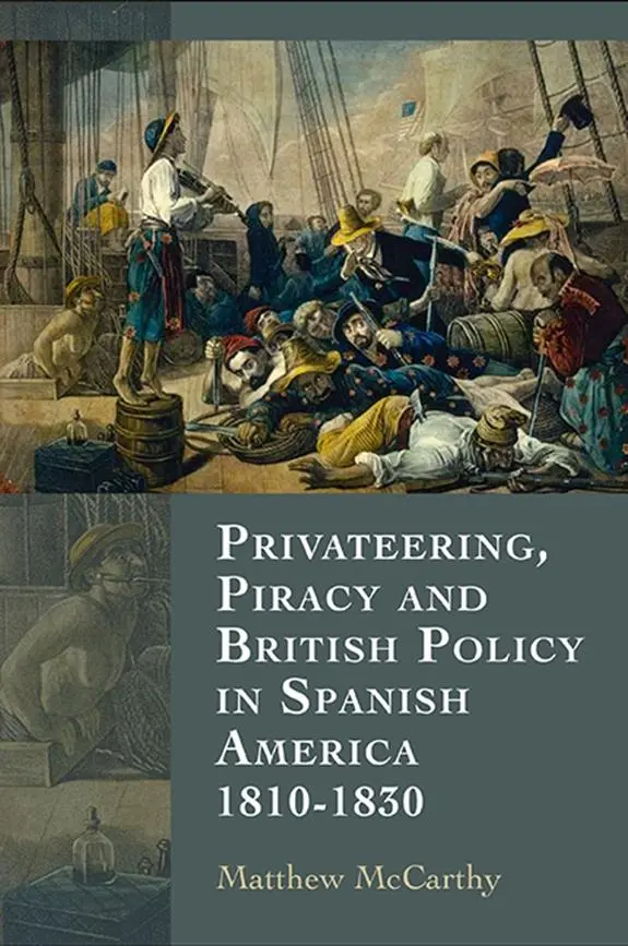 Cover: 9781843838616 | Privateering, Piracy and British Policy in Spanish America, 1810-1830