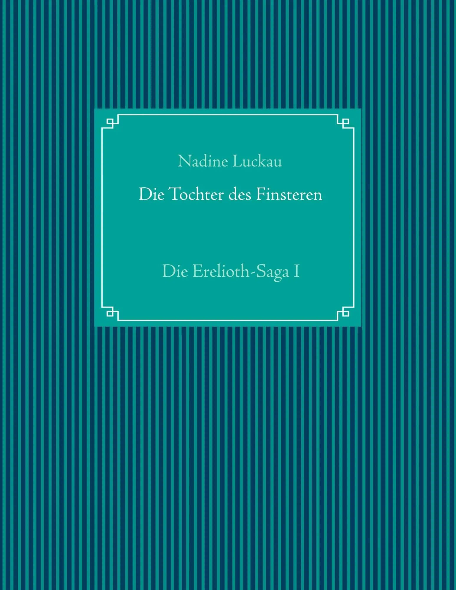 Cover: 9783740748616 | Die Tochter des Finsteren | Die Erelioth-Saga I | Nadine Luckau | Buch