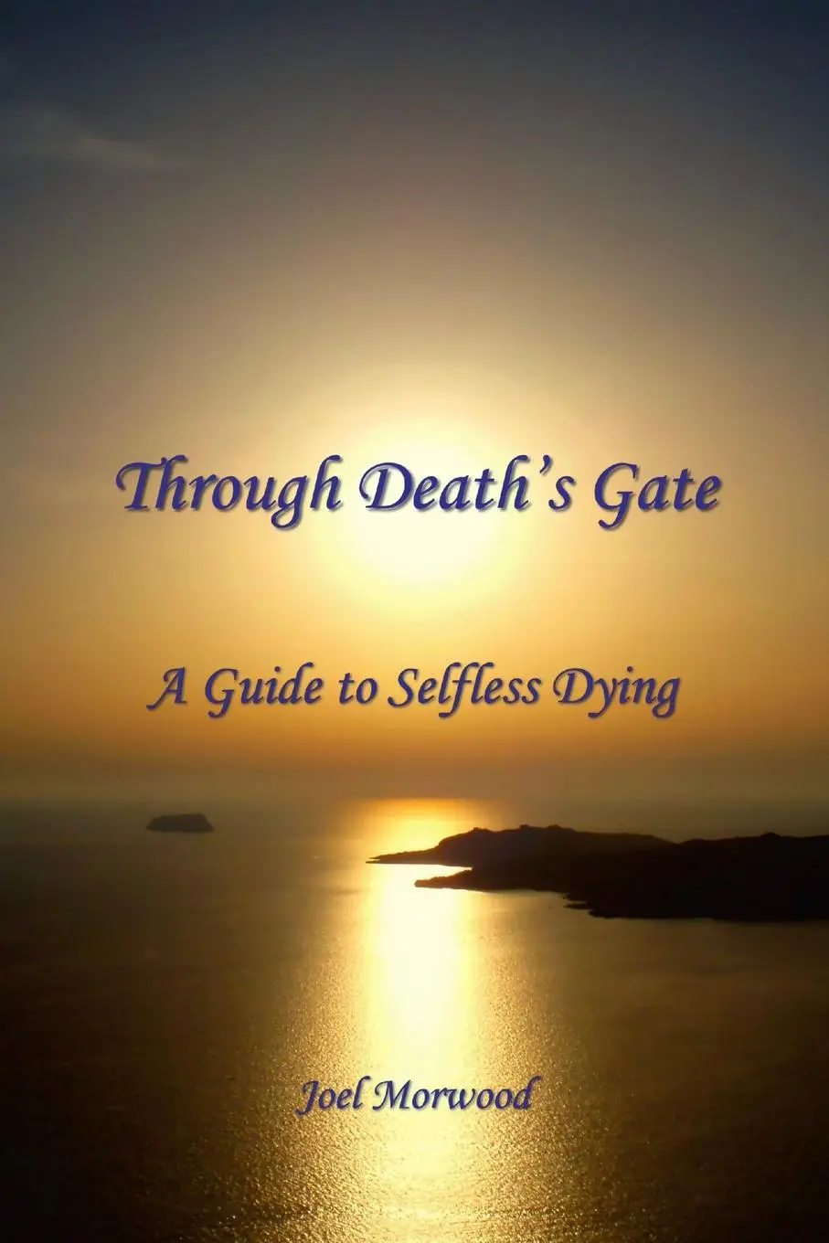 Cover: 9780962038716 | Through Death's Gate | A Guide to Selfless Dying | Joel Morwood | Buch